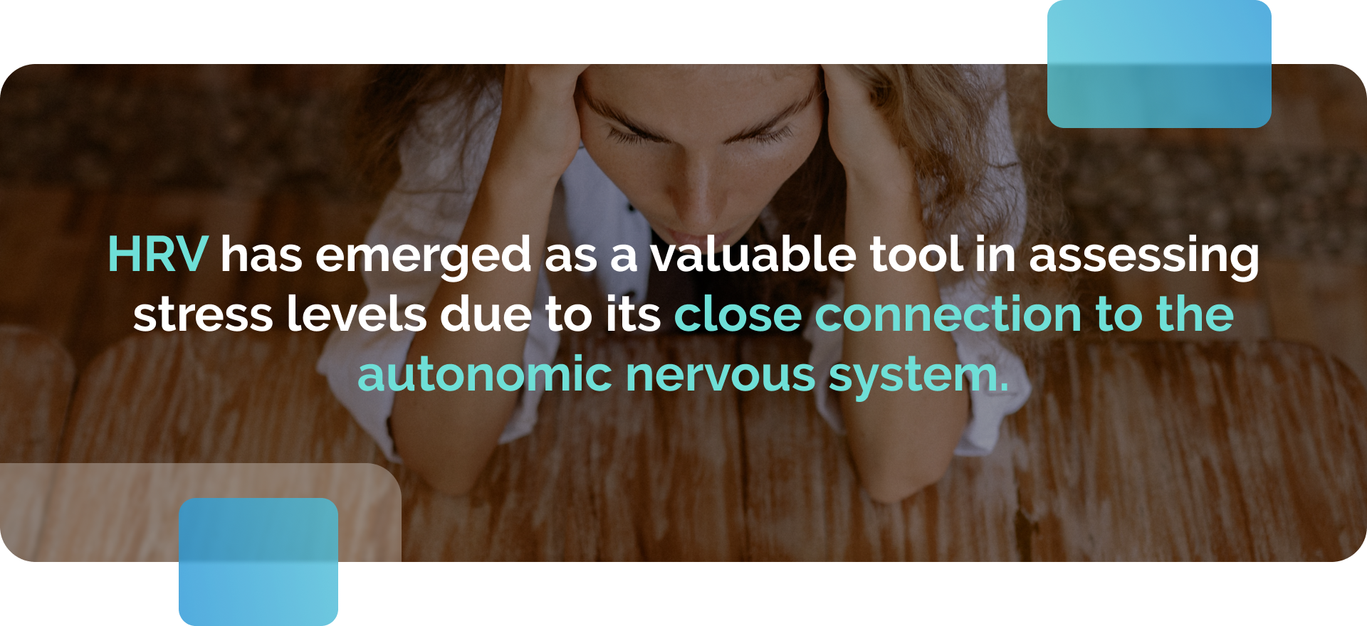 Stressed woman holding her head. Informational text in the image: "HRV has emerged as a valuable tool in assessing stress levels due to its close connection to the autonomic nervous system."